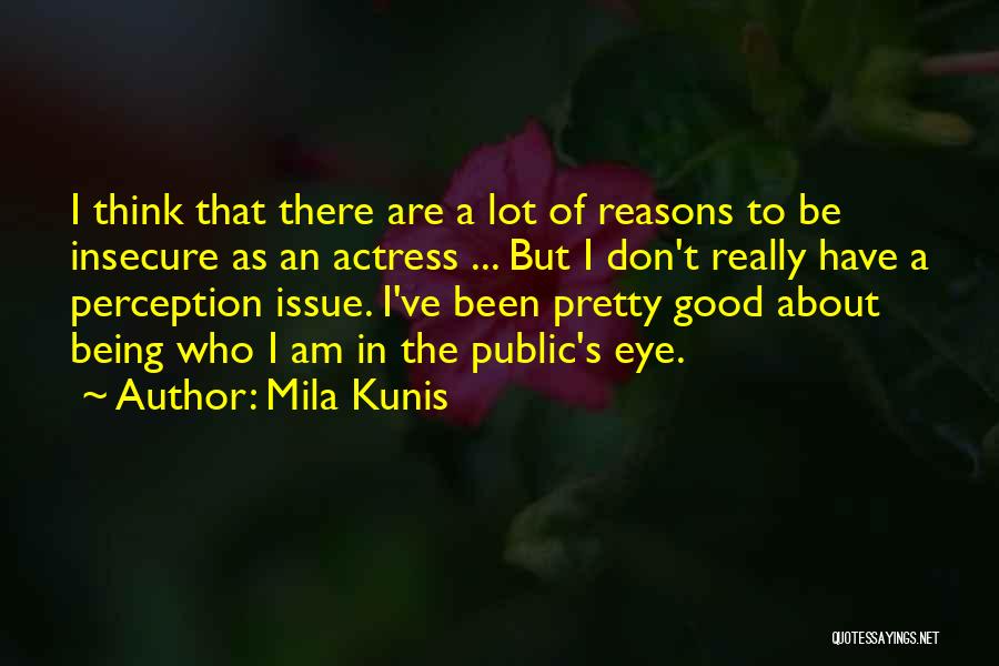 Being Insecure Quotes By Mila Kunis