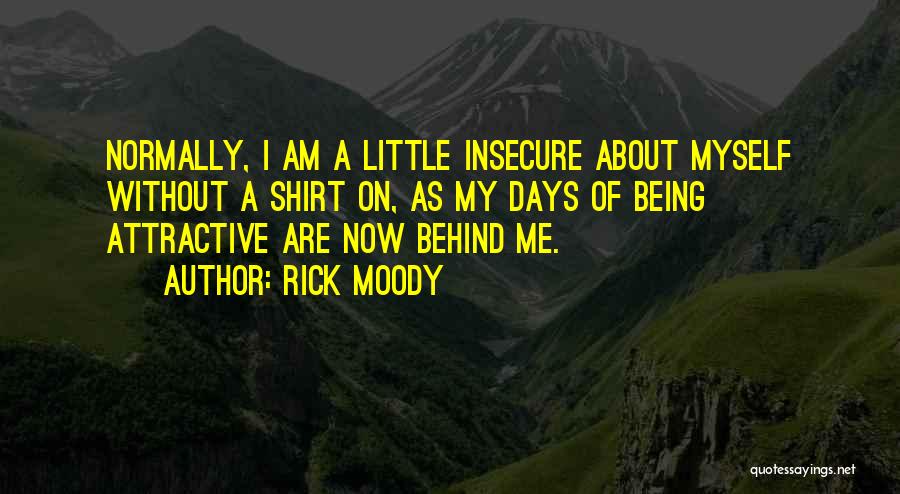 Being Insecure Quotes By Rick Moody