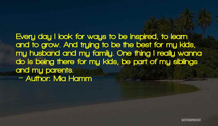 Being Inspired By Family Quotes By Mia Hamm