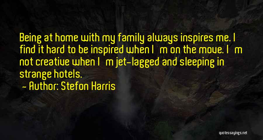 Being Inspired By Family Quotes By Stefon Harris