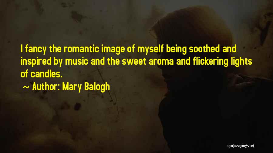 Being Inspired By Someone Quotes By Mary Balogh