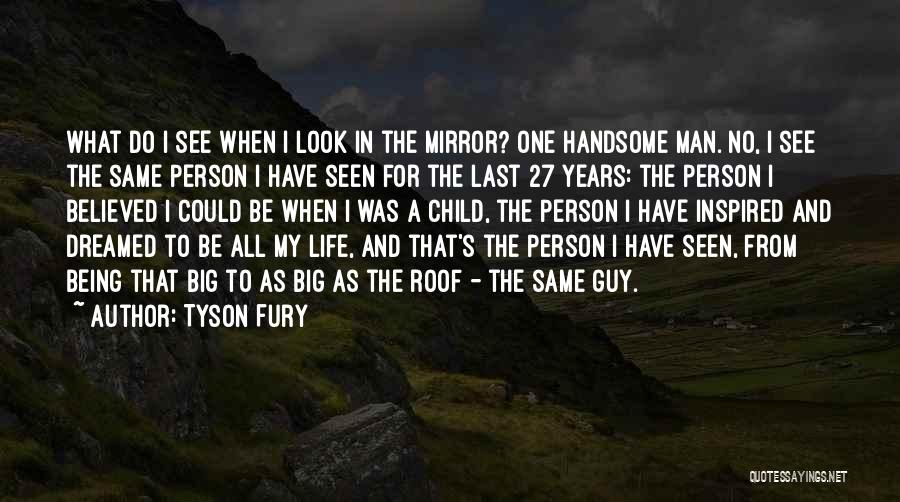 Being Inspired By Someone Quotes By Tyson Fury