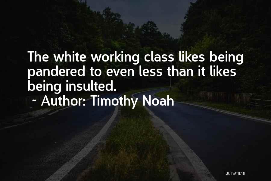 Being Insulted By Others Quotes By Timothy Noah