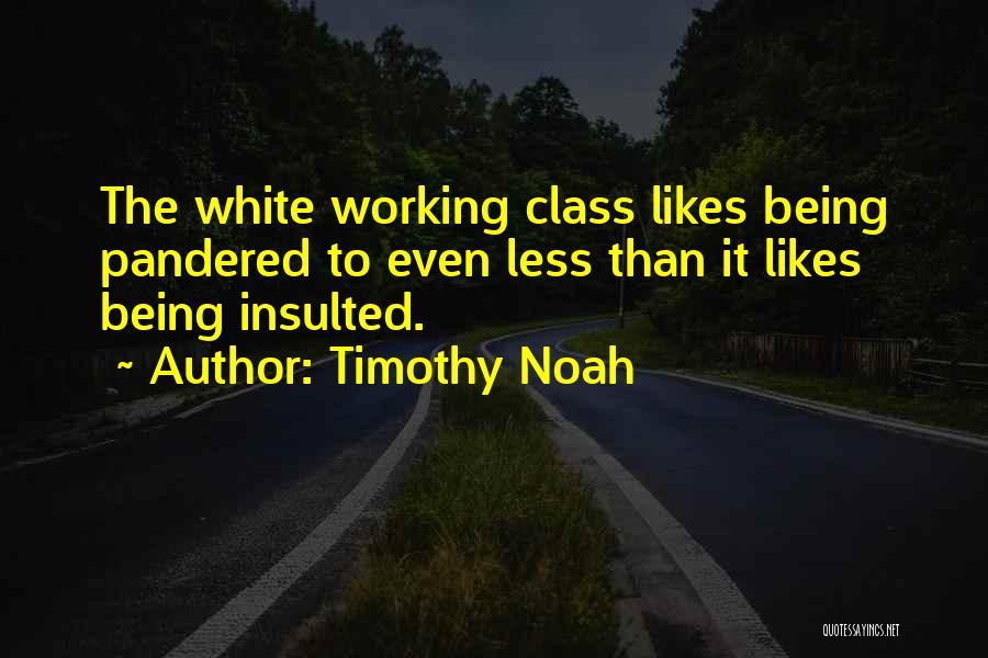 Being Insulted Quotes By Timothy Noah