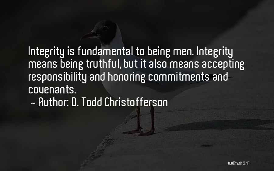 Being Integrity Quotes By D. Todd Christofferson