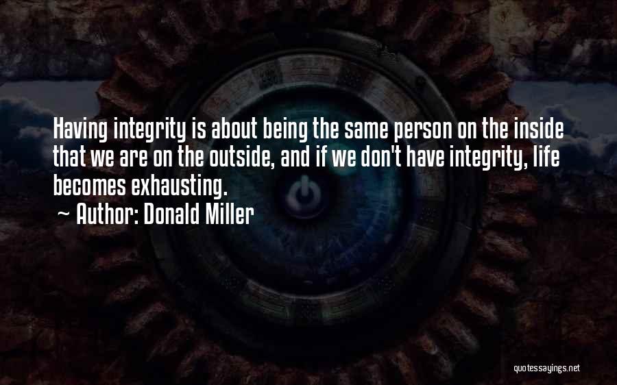 Being Integrity Quotes By Donald Miller