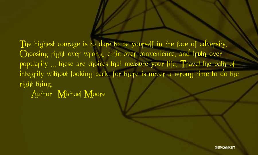 Being Integrity Quotes By Michael Moore