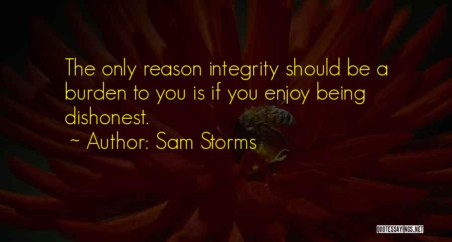 Being Integrity Quotes By Sam Storms