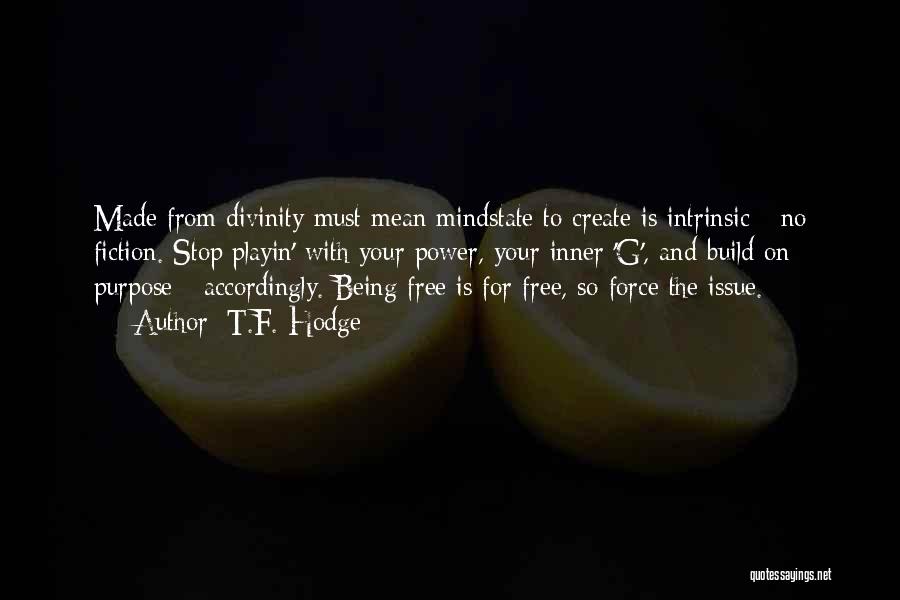 Being Integrity Quotes By T.F. Hodge