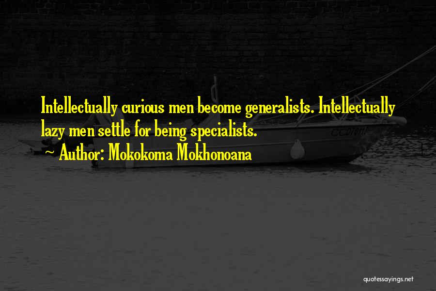 Being Intellectually Curious Quotes By Mokokoma Mokhonoana