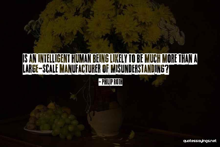 Being Intelligent Quotes By Philip Roth Being Intelligent Quotes By Philip Roth