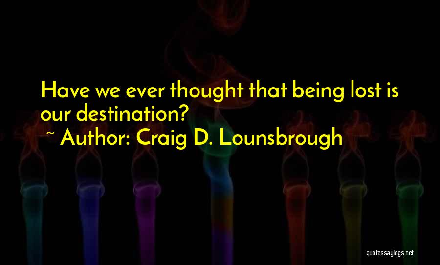 Being Intentional Quotes By Craig D. Lounsbrough