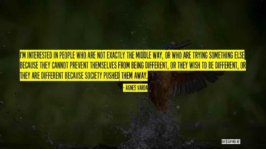 Being Interested In Something Quotes By Agnes Varda Being Interested In Something Quotes By Agnes Varda