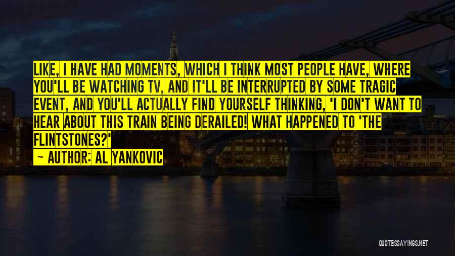 Being Interrupted Quotes By Al Yankovic