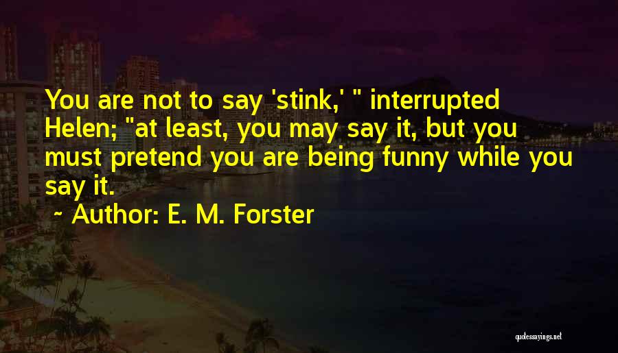 Being Interrupted Quotes By E. M. Forster