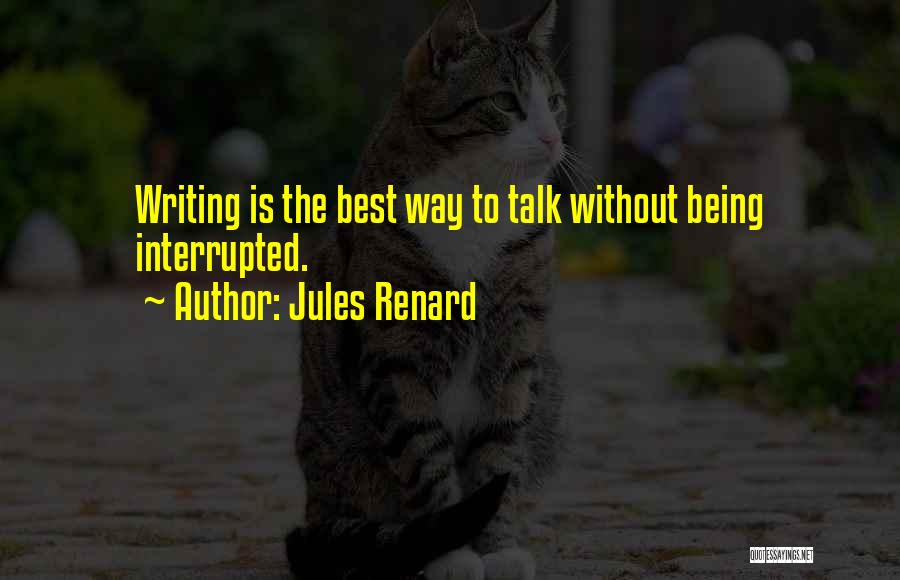 Being Interrupted Quotes By Jules Renard