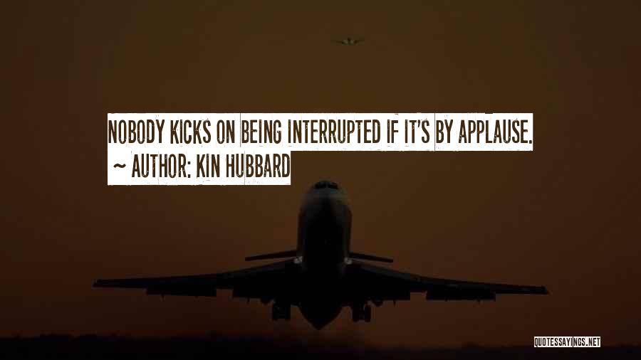 Being Interrupted Quotes By Kin Hubbard