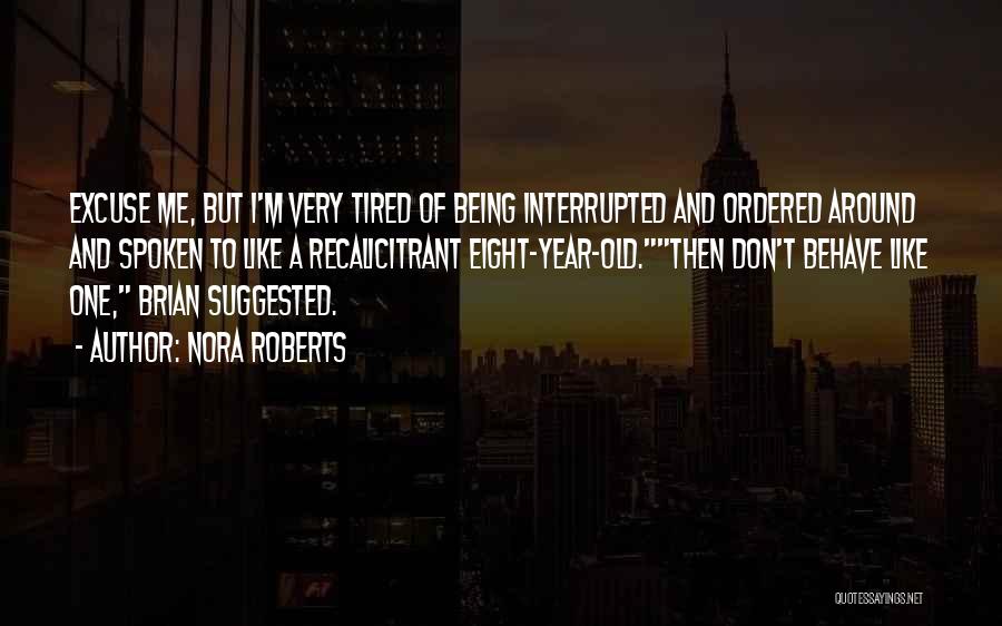 Being Interrupted Quotes By Nora Roberts