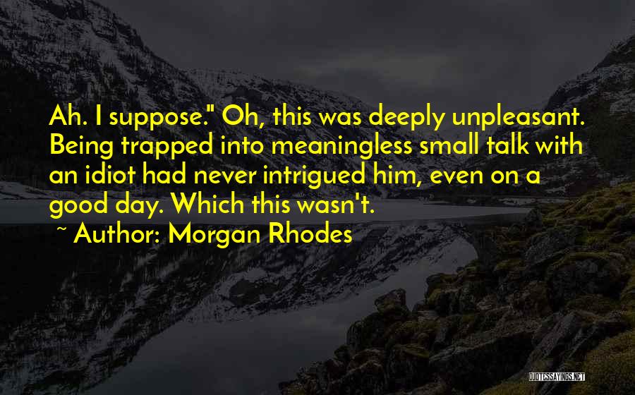 Being Intrigued By Someone Quotes By Morgan Rhodes