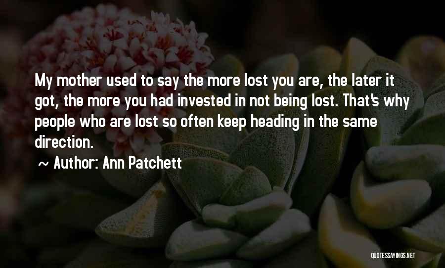 Being Invested Quotes By Ann Patchett