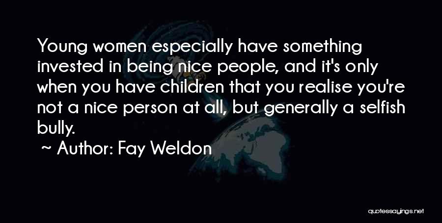 Being Invested Quotes By Fay Weldon