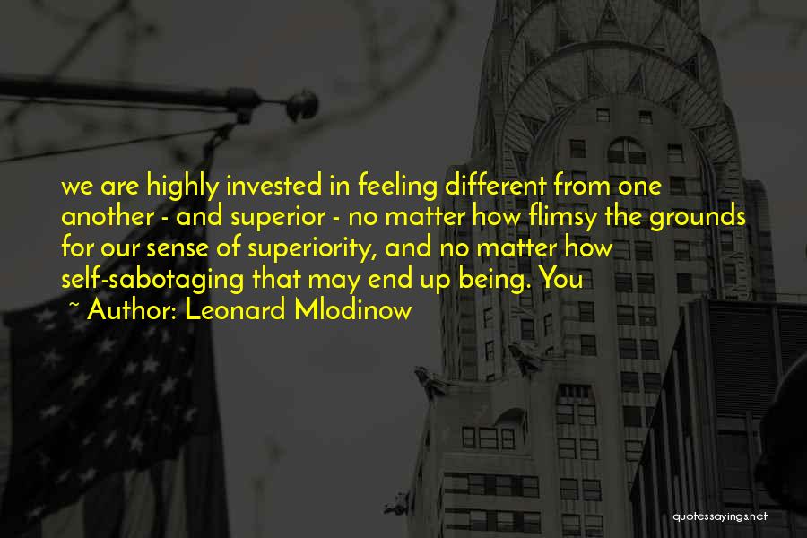 Being Invested Quotes By Leonard Mlodinow