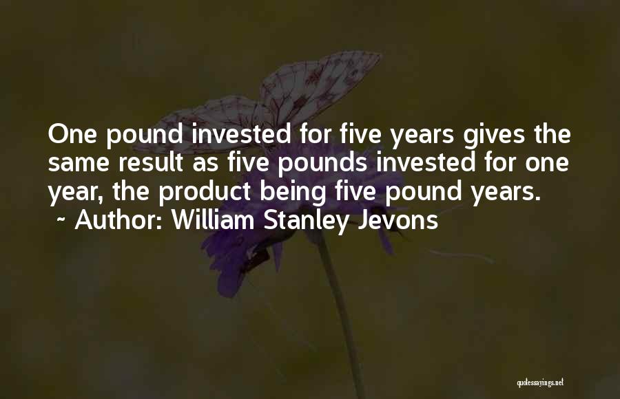 Being Invested Quotes By William Stanley Jevons