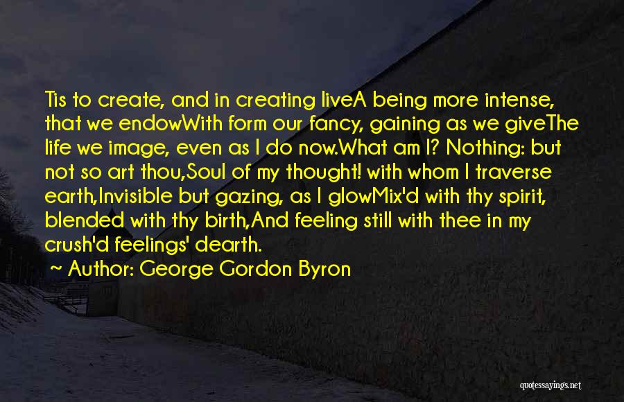 Being Invisible Quotes By George Gordon Byron