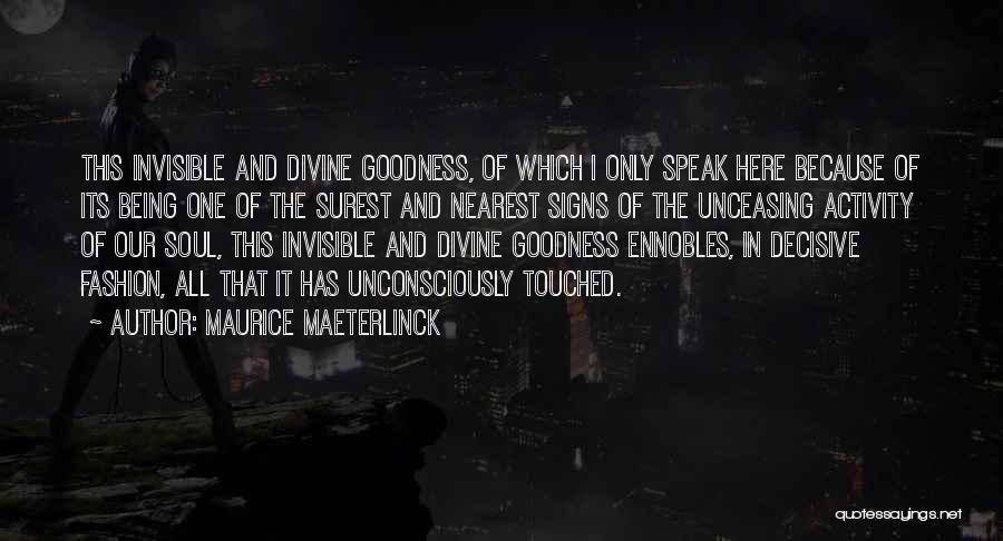 Being Invisible Quotes By Maurice Maeterlinck