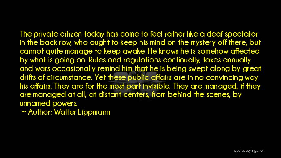 Being Invisible Quotes By Walter Lippmann