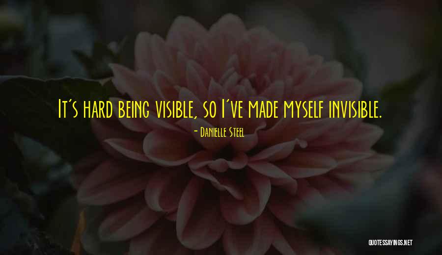Being Invisible To Others Quotes By Danielle Steel Being Invisible To Others Quotes By Danielle Steel
