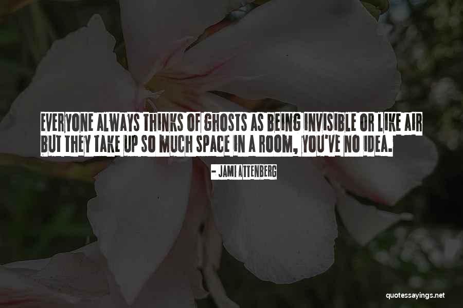 Being Invisible To Others Quotes By Jami Attenberg Being Invisible To Others Quotes By Jami Attenberg