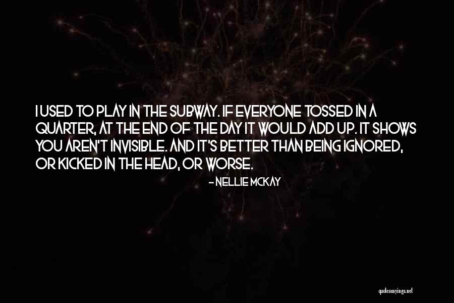Being Invisible To Others Quotes By Nellie McKay Being Invisible To Others Quotes By Nellie McKay