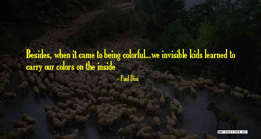 Being Invisible To Others Quotes By Paul Dini Being Invisible To Others Quotes By Paul Dini