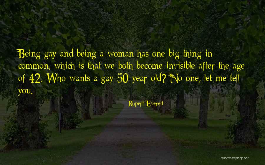 Being Invisible To Others Quotes By Rupert Everett Being Invisible To Others Quotes By Rupert Everett