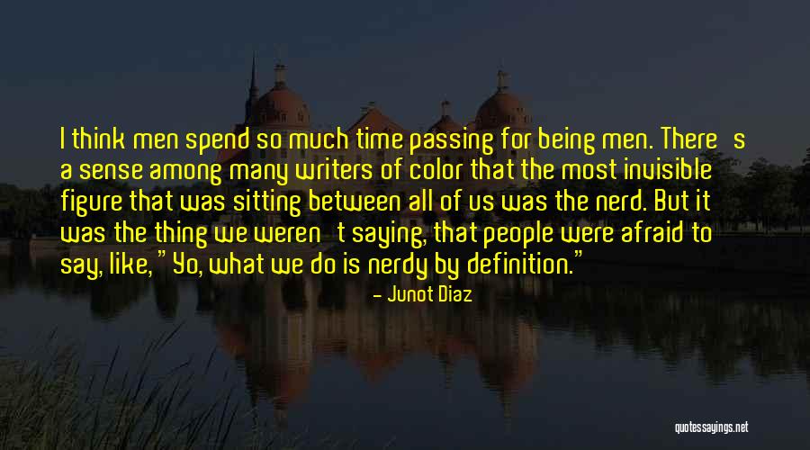 Being Invisible To People Quotes By Junot Diaz Being Invisible To People Quotes By Junot Diaz