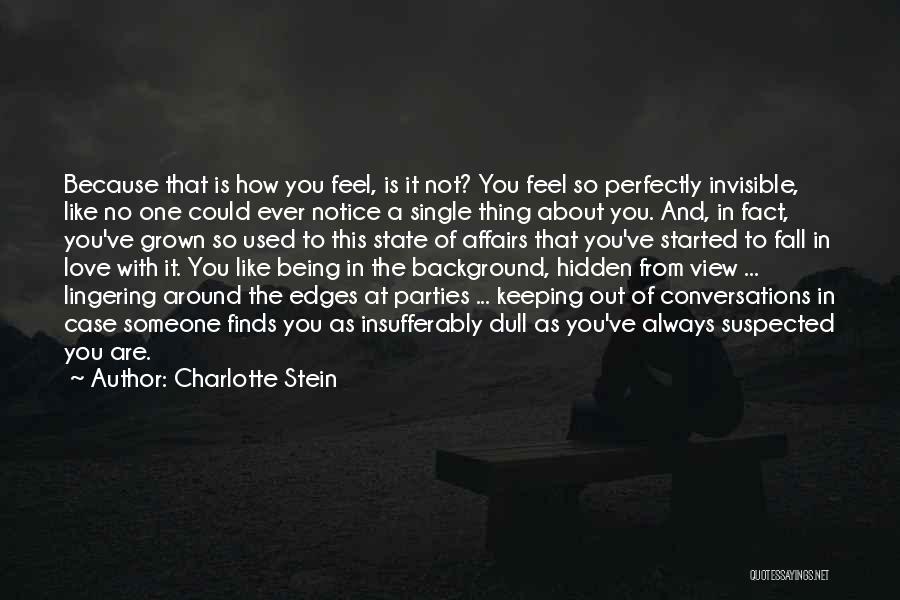 Being Invisible To Someone Quotes By Charlotte Stein