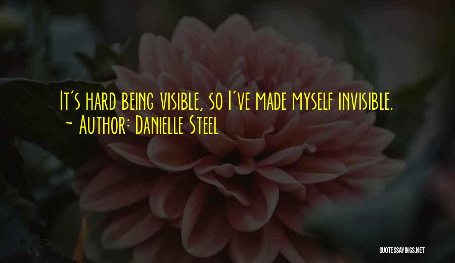 Being Invisible To Someone Quotes By Danielle Steel