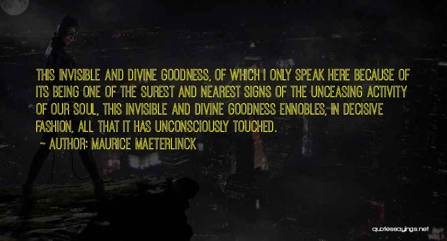 Being Invisible To Someone Quotes By Maurice Maeterlinck