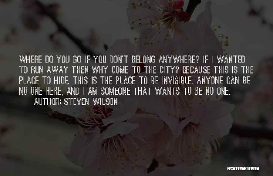 Being Invisible To Someone Quotes By Steven Wilson