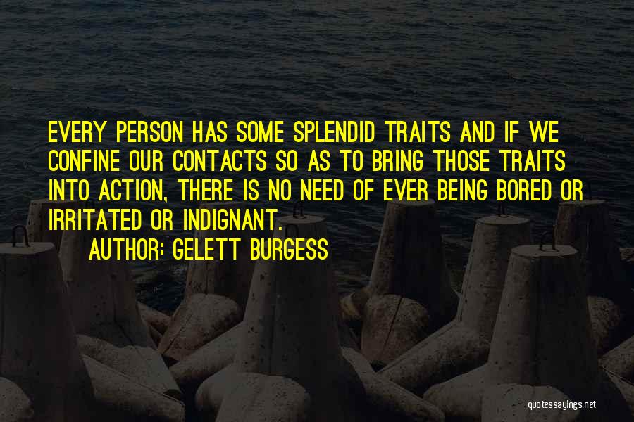 Being Irritated With Someone Quotes By Gelett Burgess