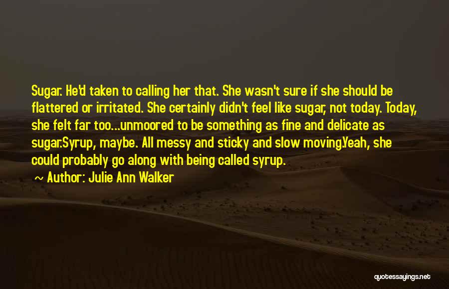 Being Irritated With Someone Quotes By Julie Ann Walker