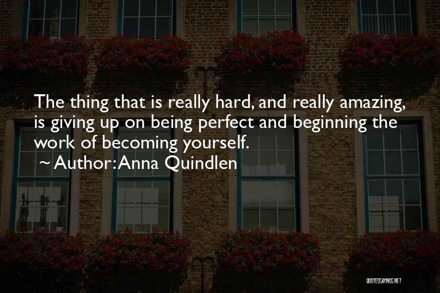 Being Is Becoming Quotes By Anna Quindlen