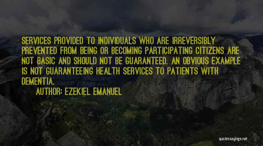 Being Is Becoming Quotes By Ezekiel Emanuel