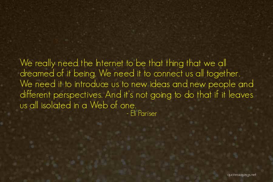 Being Isolated But Together Quotes By Eli Pariser Being Isolated But Together Quotes By Eli Pariser