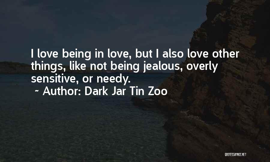 Being Jealous In Love Quotes By Dark Jar Tin Zoo