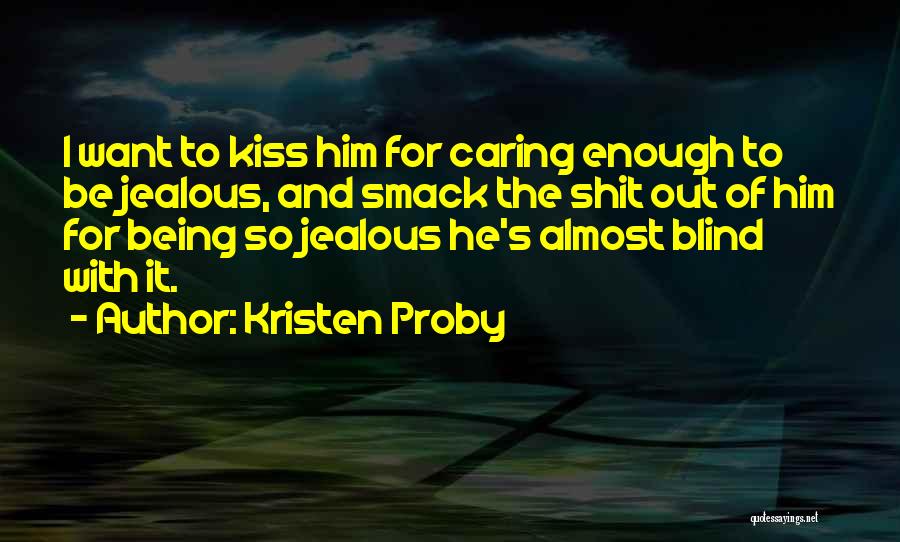 Being Jealous Of An Ex Quotes By Kristen Proby
