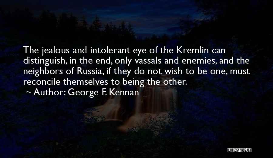 Being Jealous Of His Ex Quotes By George F. Kennan