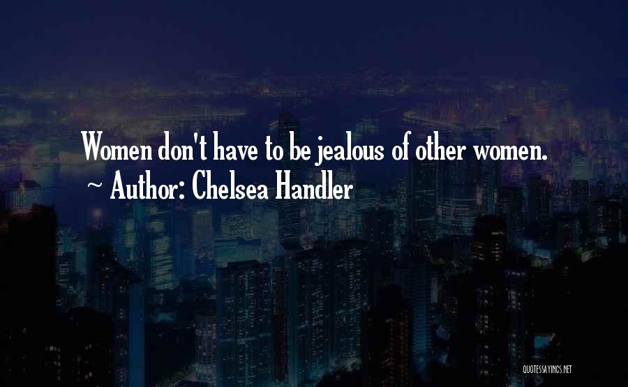 Being Jealous Of Someone Quotes By Chelsea Handler