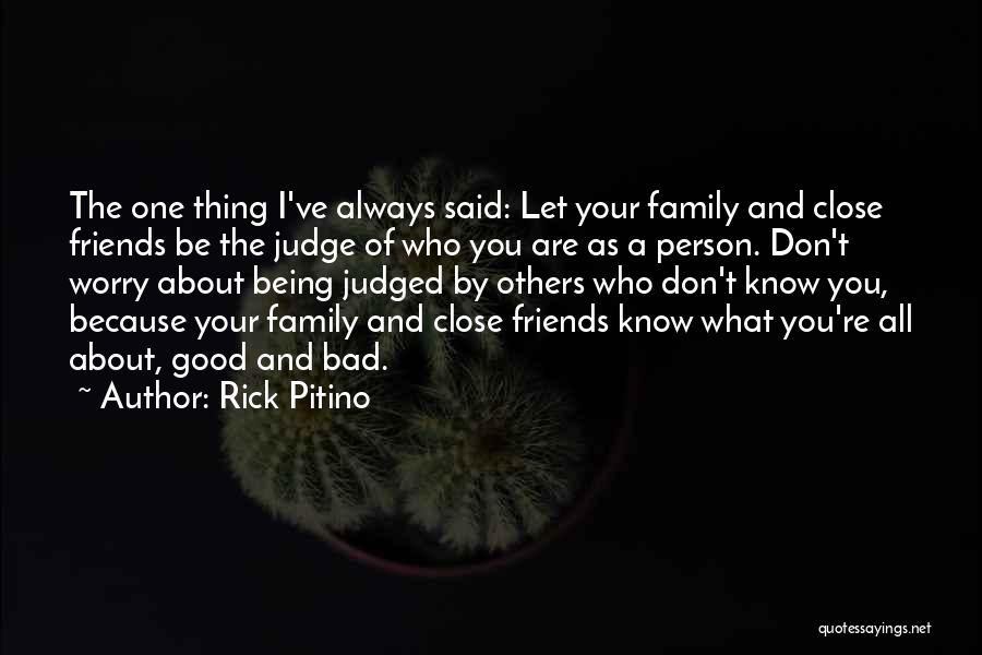Being Judged By Your Family Quotes By Rick Pitino Being Judged By Your Family Quotes By Rick Pitino